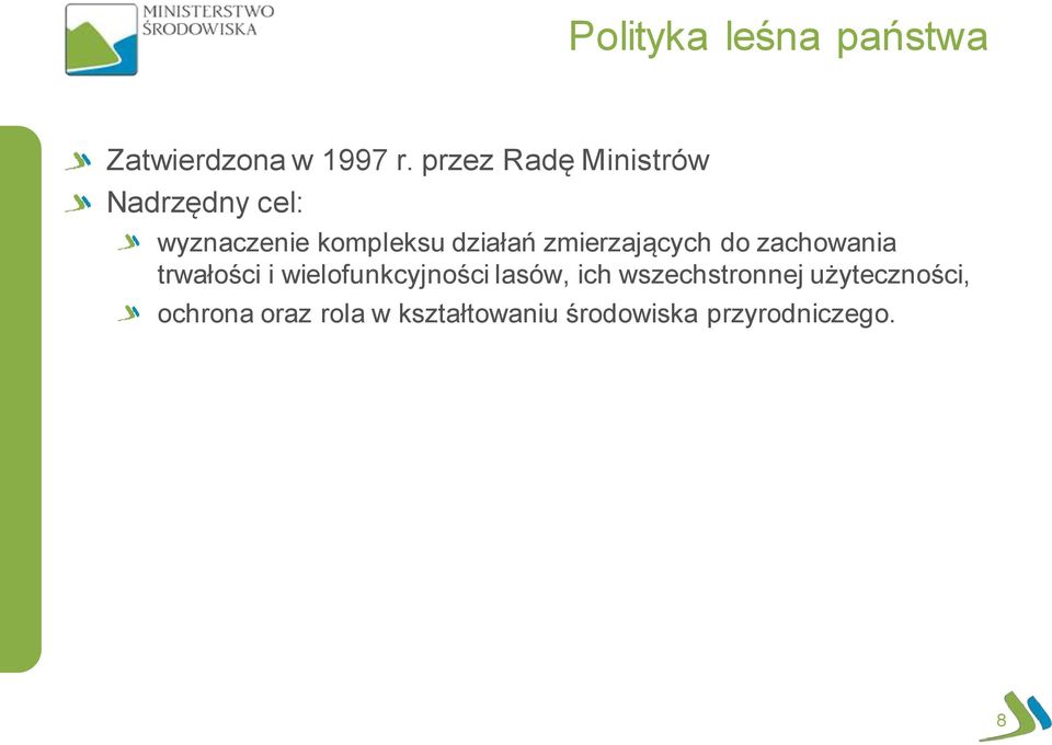 zmierzających do zachowania trwałości i wielofunkcyjności lasów,