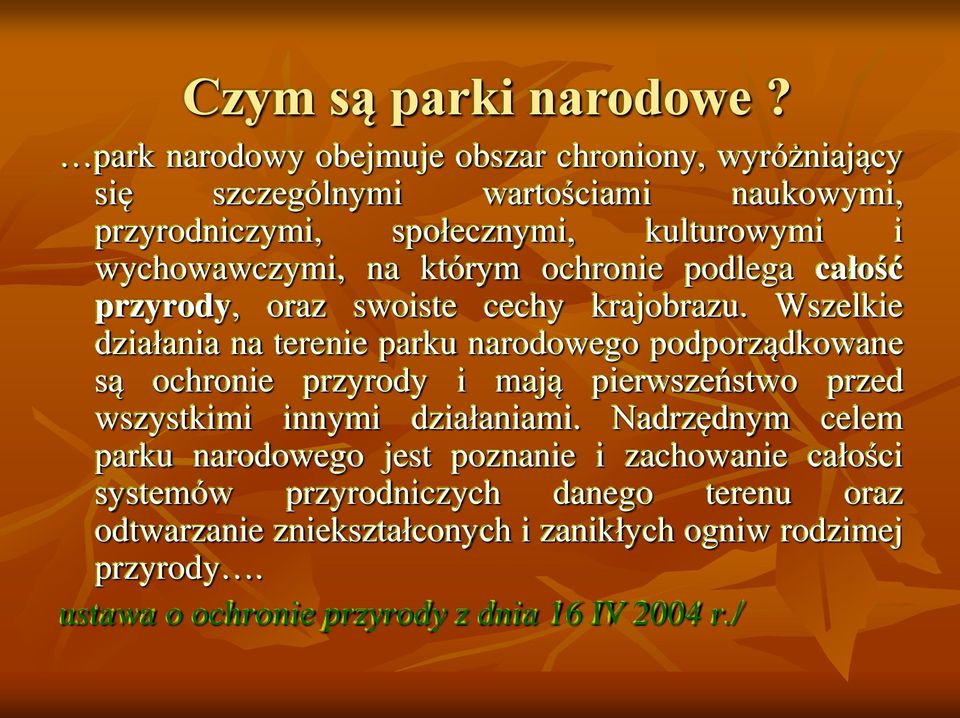 którym ochronie podlega całość przyrody, oraz swoiste cechy krajobrazu.