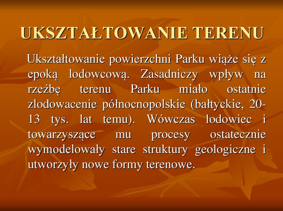 północnopolskie (bałtyckie, 20-13 tys. lat temu).