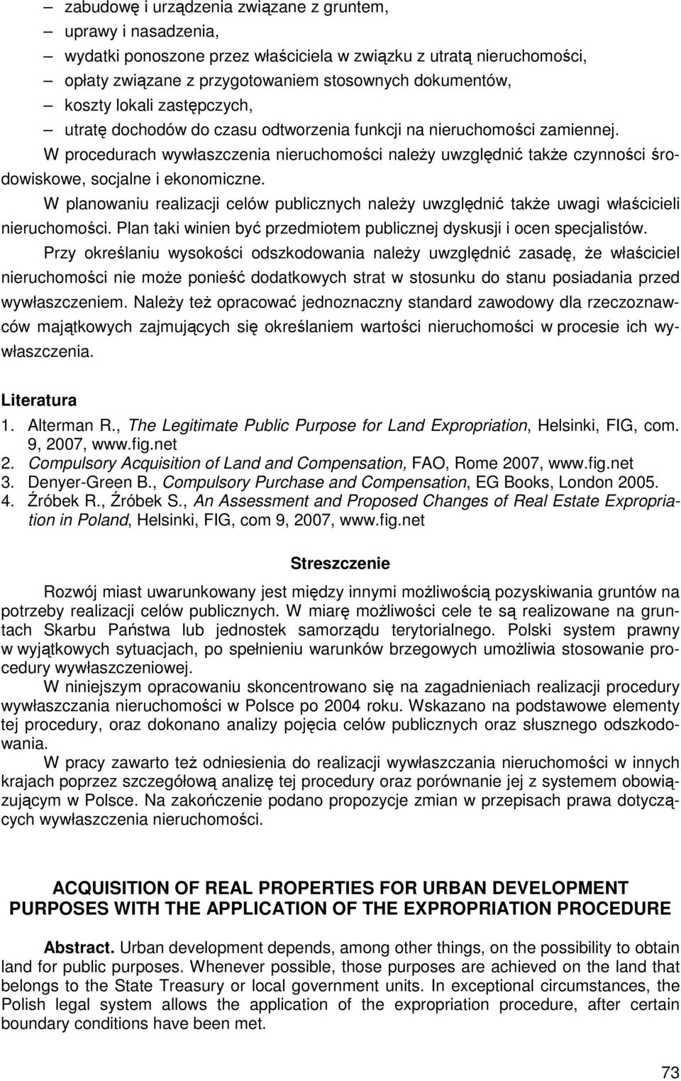 W procedurach wywłaszczenia nieruchomości należy uwzględnić także czynności środowiskowe, socjalne i ekonomiczne.