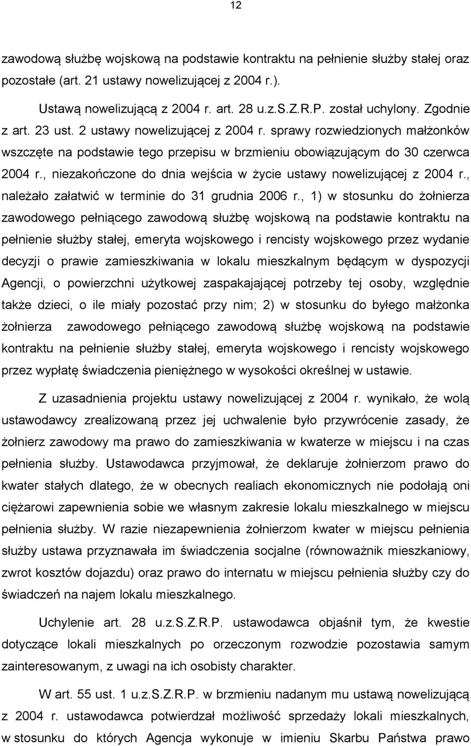 , niezakończone do dnia wejścia w życie ustawy nowelizującej z 2004 r., należało załatwić w terminie do 31 grudnia 2006 r.