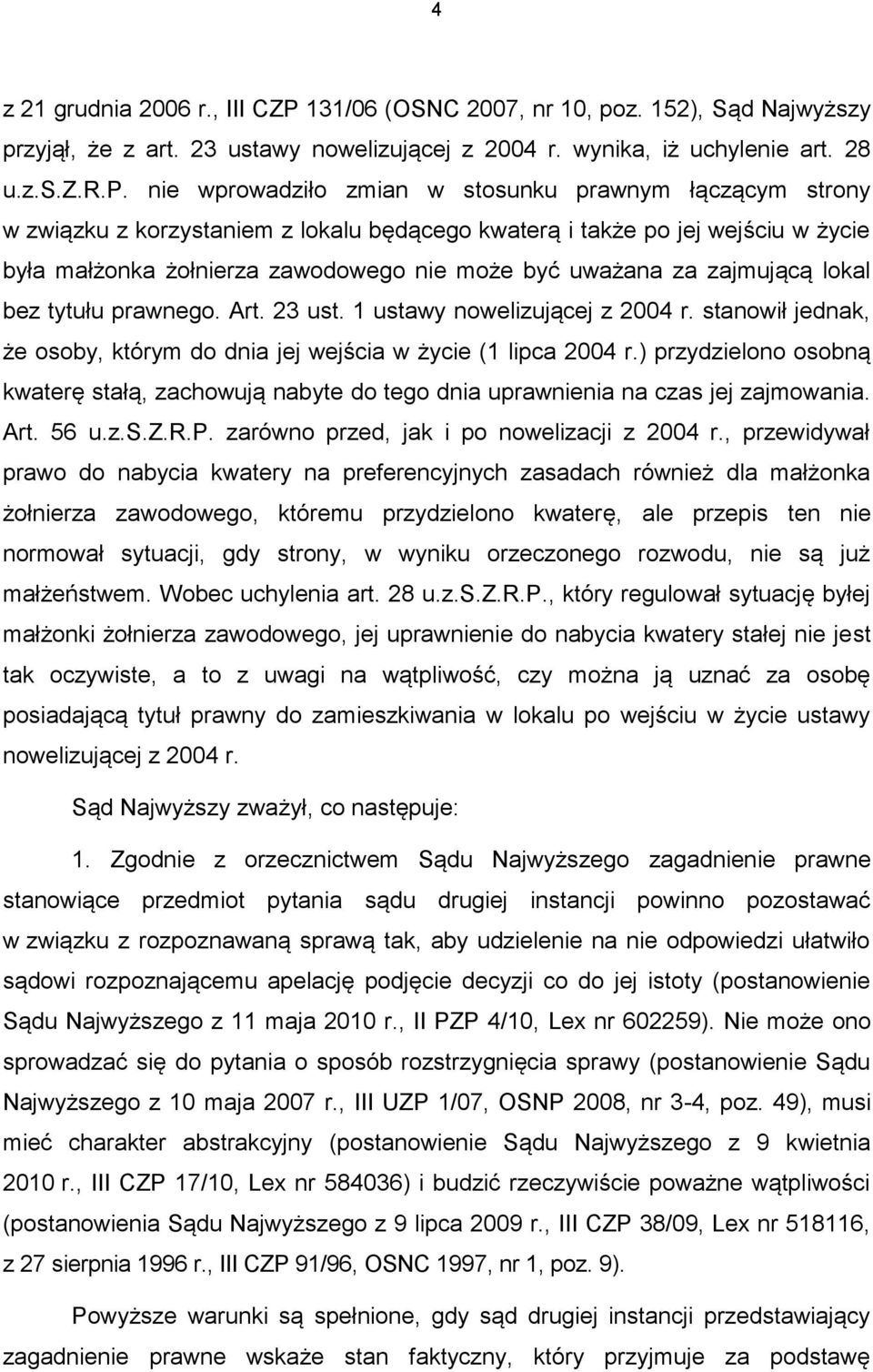 zyjął, że z art. 23 ustawy nowelizującej z 2004 r. wynika, iż uchylenie art. 28 u.z.s.z.r.p.