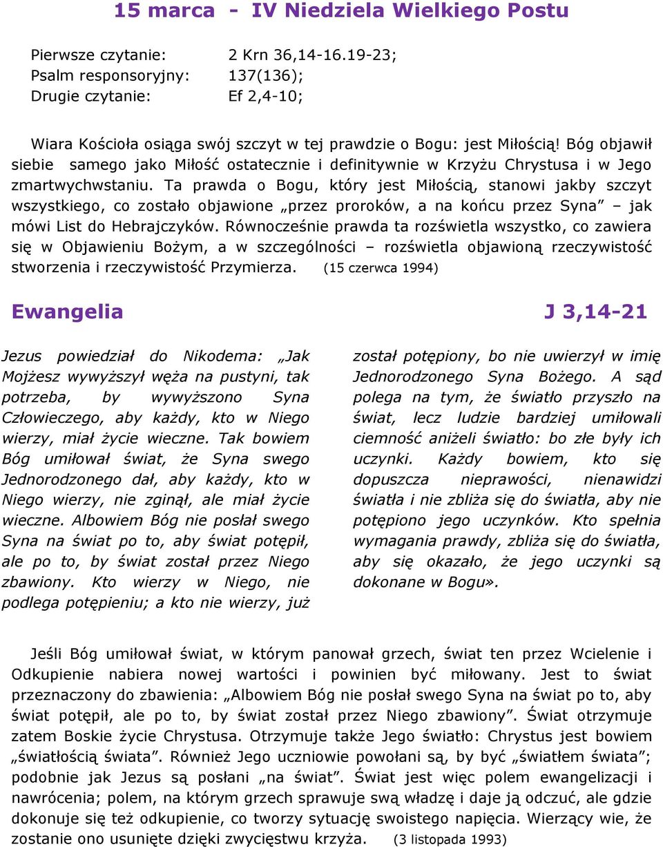 Bóg objawił siebie samego jako Miłość ostatecznie i definitywnie w Krzyżu Chrystusa i w Jego zmartwychwstaniu.