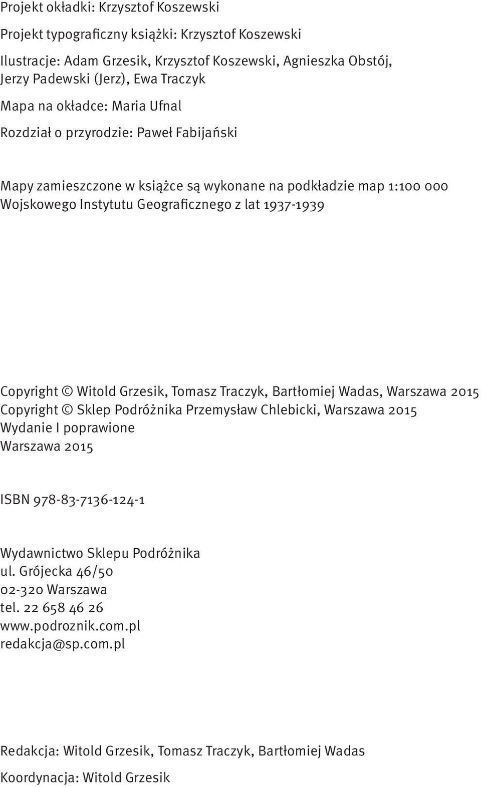 Witold Grzesik, Tomasz Traczyk, Bartłomiej Wadas, Warszawa 2015 Copyright Sklep Podróżnika Przemysław Chlebicki, Warszawa 2015 Wydanie I poprawione Warszawa 2015 ISBN 978-83-7136-124-1