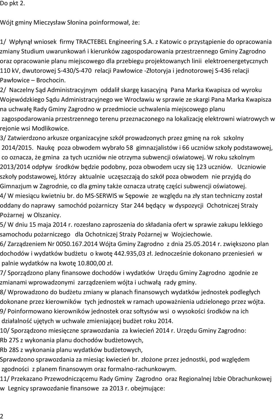 z Katowic o przystąpienie do opracowania zmiany Studium uwarunkowań i kierunków zagospodarowania przestrzennego Gminy Zagrodno oraz opracowanie planu miejscowego dla przebiegu projektowanych linii
