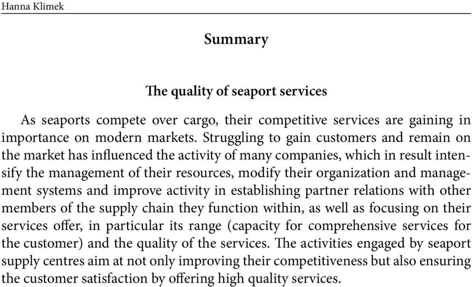 management systems and improve activity in establishing partner relations with other members of the supply chain they function within, as well as focusing on their services offer, in particular its