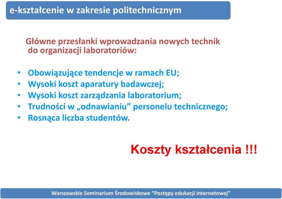koszt aparatury badawczej; Wysoki koszt zarządzania laboratorium; Trudności w
