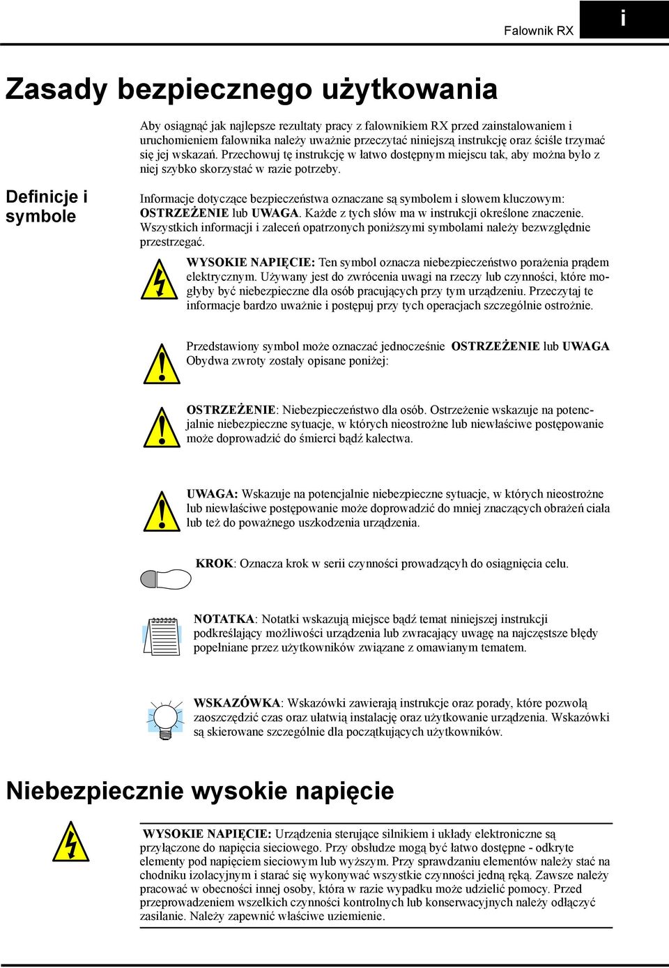 Definicje i symbole Informacje dotyczące bezpieczeństwa oznaczane są symbolem i słowem kluczowym: OSTRZEŻENIE lub UWAGA. Każde z tych słów ma w instrukcji określone znaczenie.