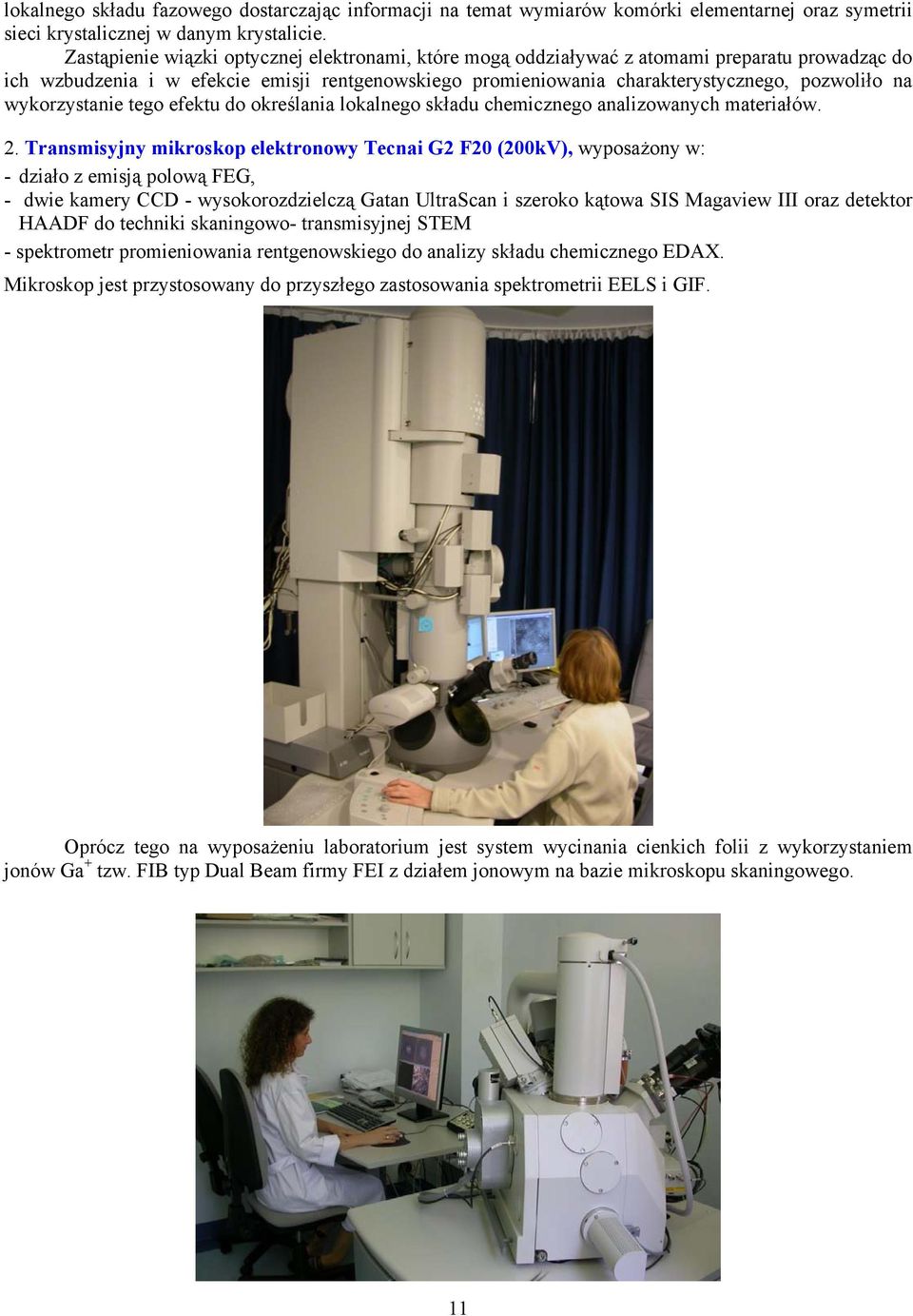 wykorzystanie tego efektu do określania lokalnego składu chemicznego analizowanych materiałów. 2.