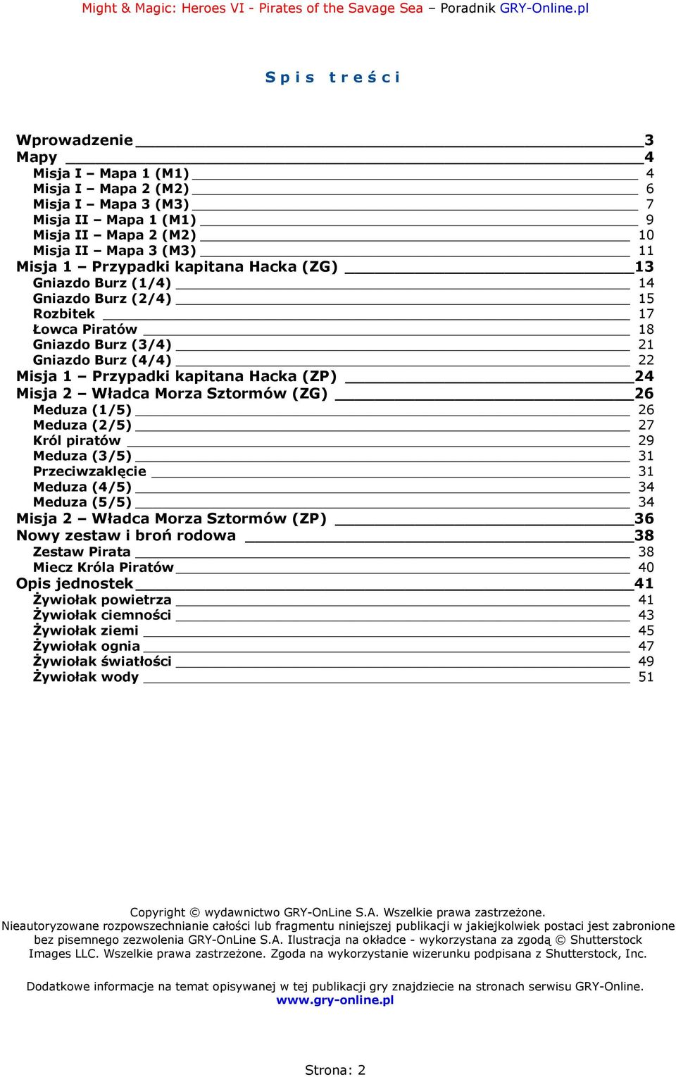 Sztormów (ZG) 26 Meduza (1/5) 26 Meduza (2/5) 27 Król piratów 29 Meduza (3/5) 31 Przeciwzaklęcie 31 Meduza (4/5) 34 Meduza (5/5) 34 Misja 2 Władca Morza Sztormów (ZP) 36 Nowy zestaw i broń rodowa 38