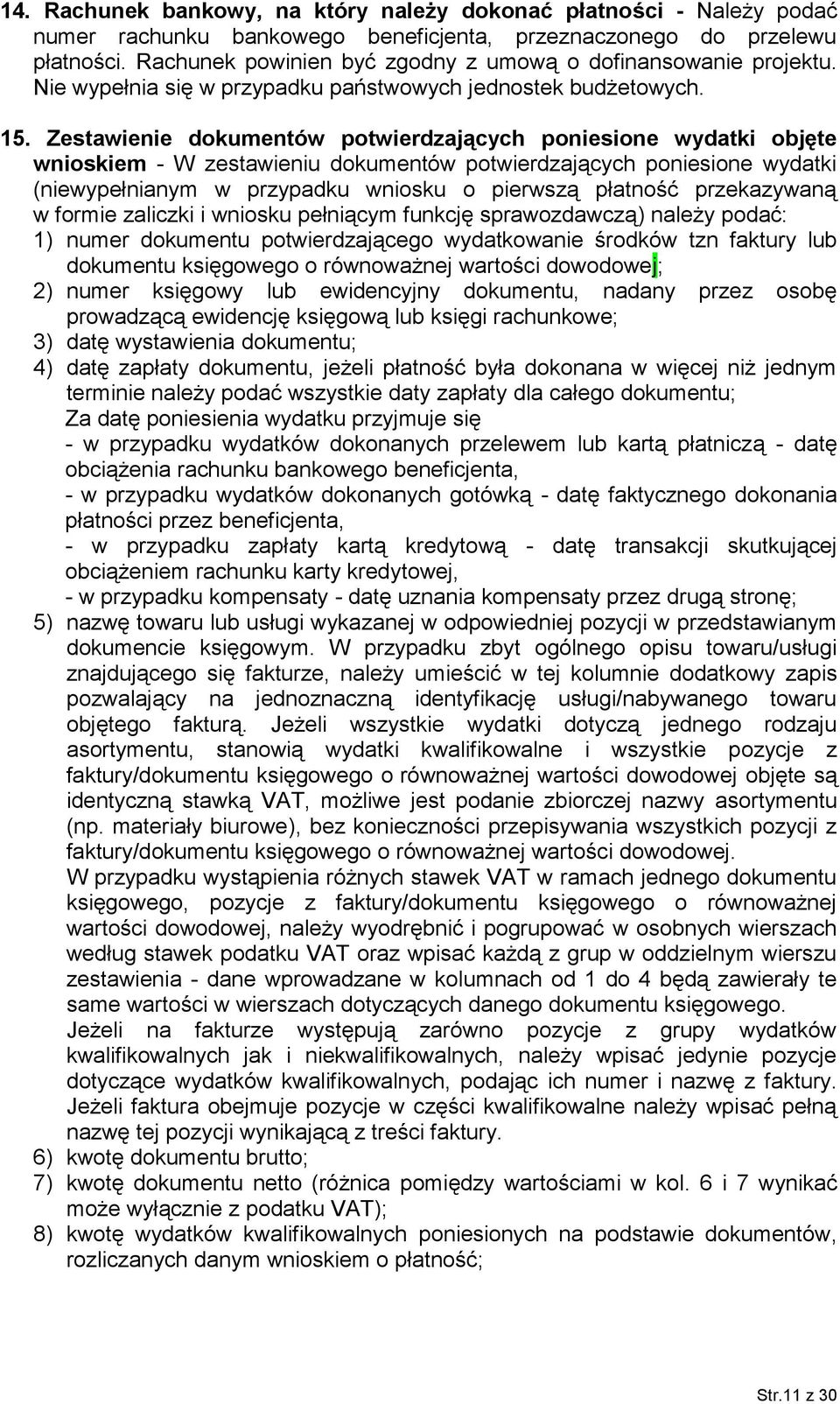 Zestawienie dokumentów potwierdzających poniesione wydatki objęte wnioskiem - W zestawieniu dokumentów potwierdzających poniesione wydatki (niewypełnianym w przypadku wniosku o pierwszą płatność