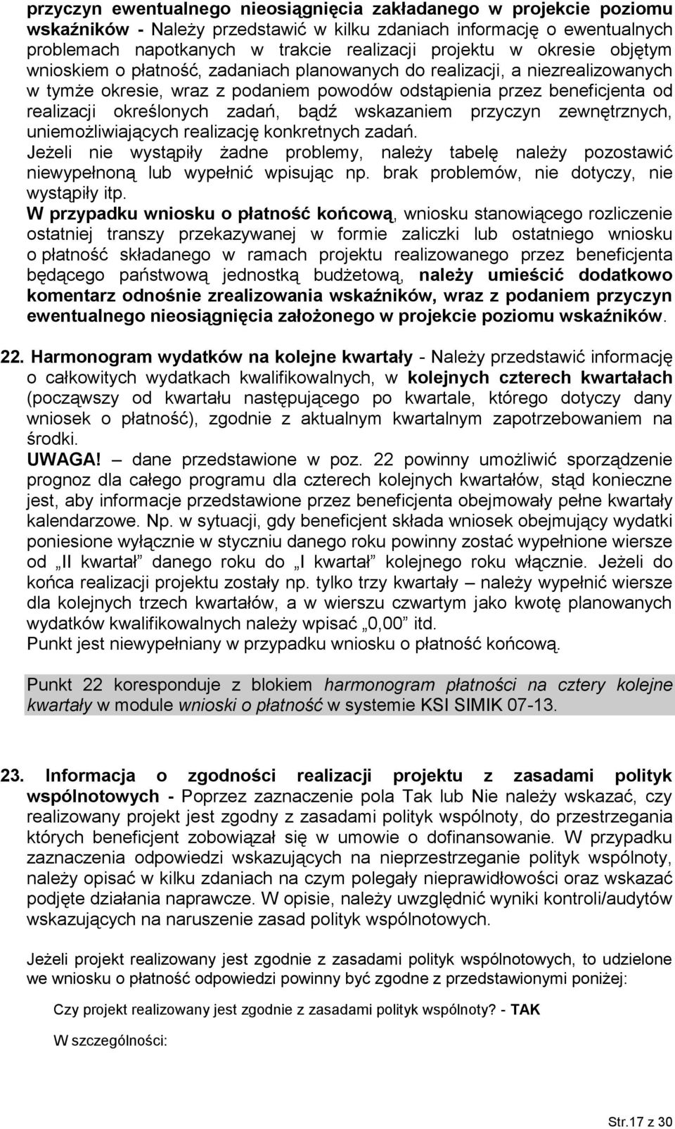 bądź wskazaniem przyczyn zewnętrznych, uniemożliwiających realizację konkretnych zadań. Jeżeli nie wystąpiły żadne problemy, należy tabelę należy pozostawić niewypełnoną lub wypełnić wpisując np.