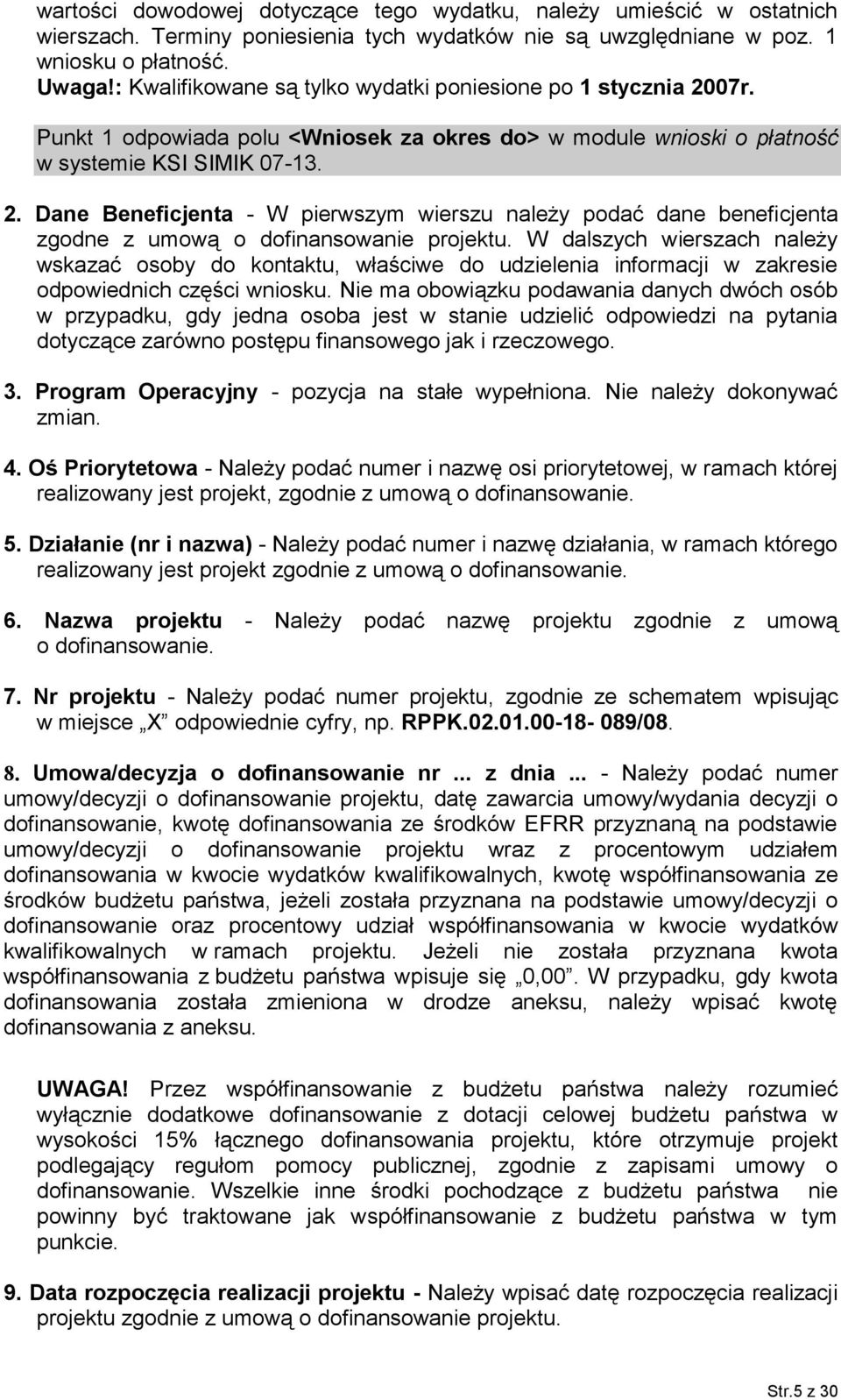 W dalszych wierszach należy wskazać osoby do kontaktu, właściwe do udzielenia informacji w zakresie odpowiednich części wniosku.