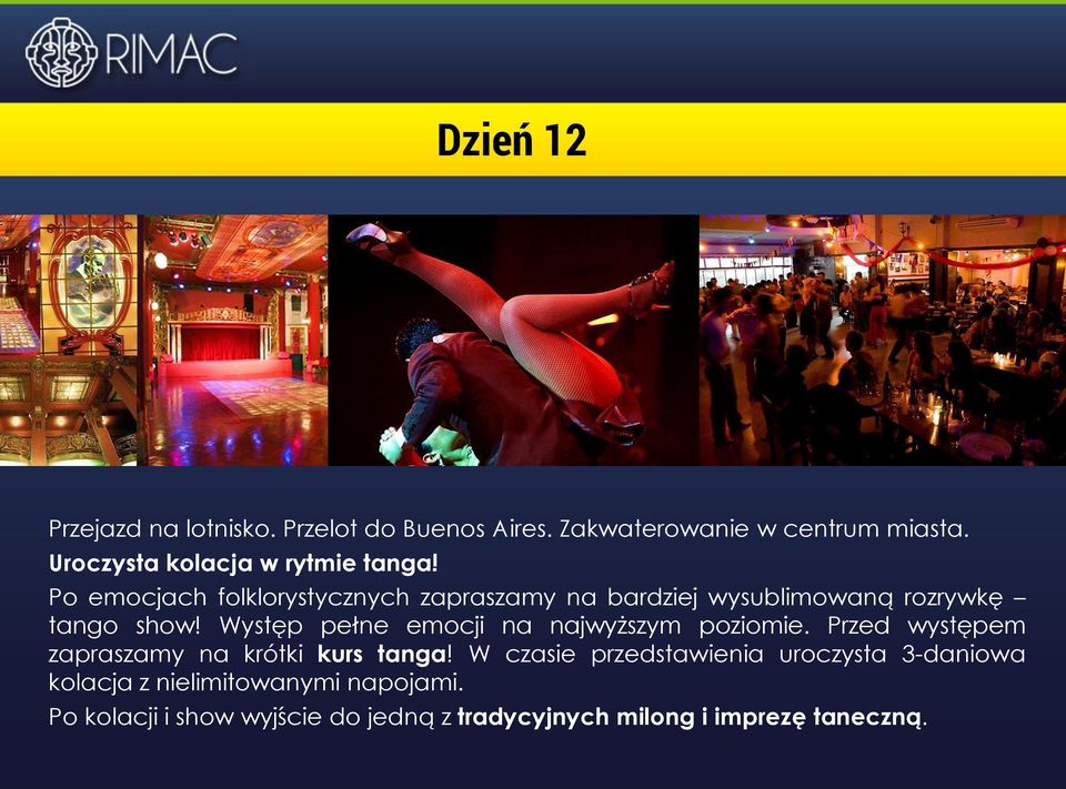 Po emocjach folklorystycznych zapraszamy na bardziej wysublimowaną rozrywkę tango show!