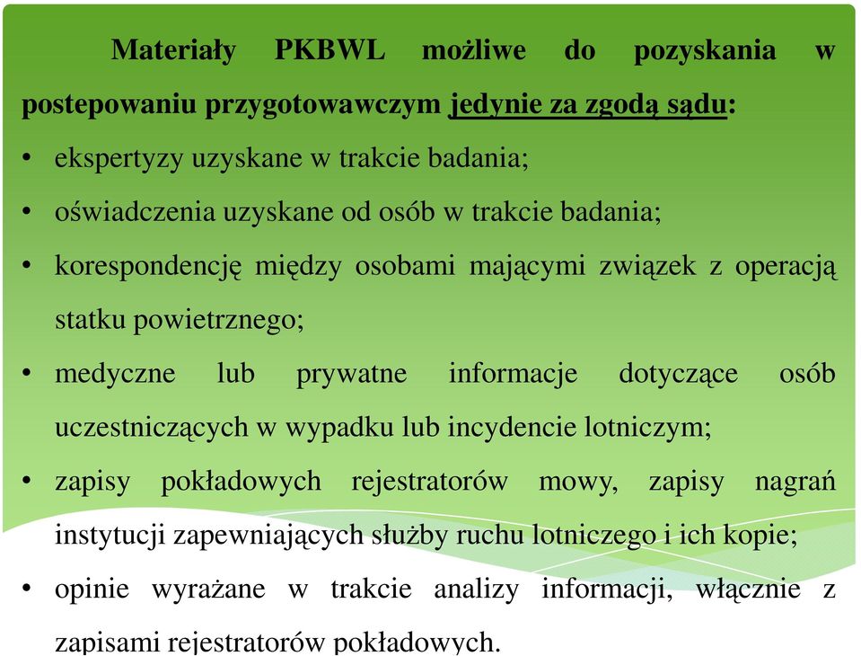 prywatne informacje dotyczące osób uczestniczących w wypadku lub incydencie lotniczym; zapisy pokładowych rejestratorów mowy, zapisy nagrań