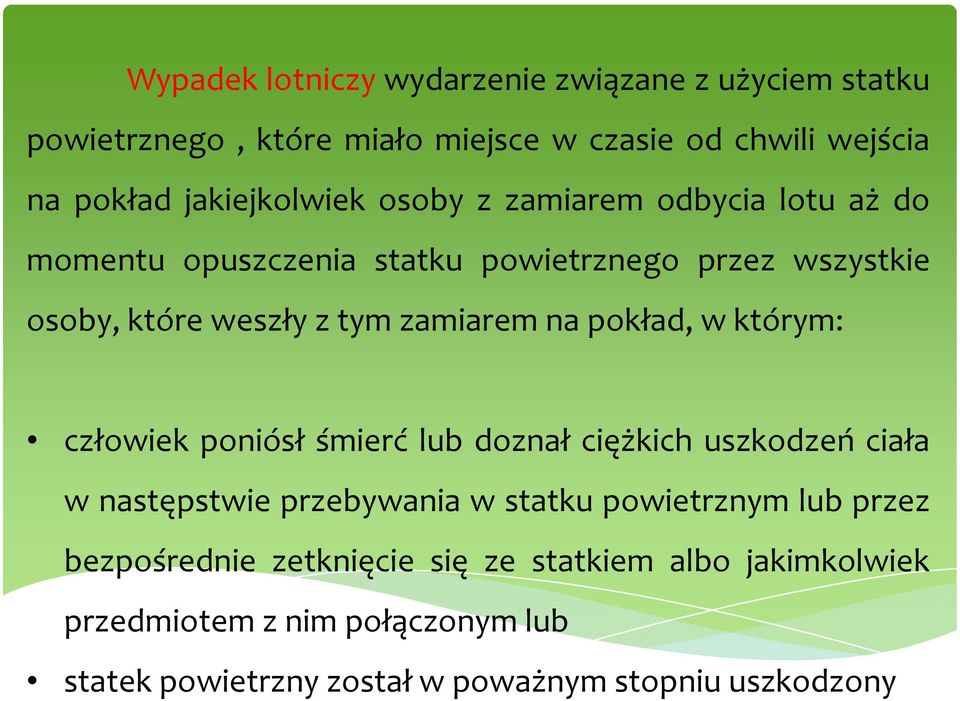 zamiarem na pokład, w którym: człowiek poniósł śmierć lub doznał ciężkich uszkodzeń ciała w następstwie przebywania w statku powietrznym