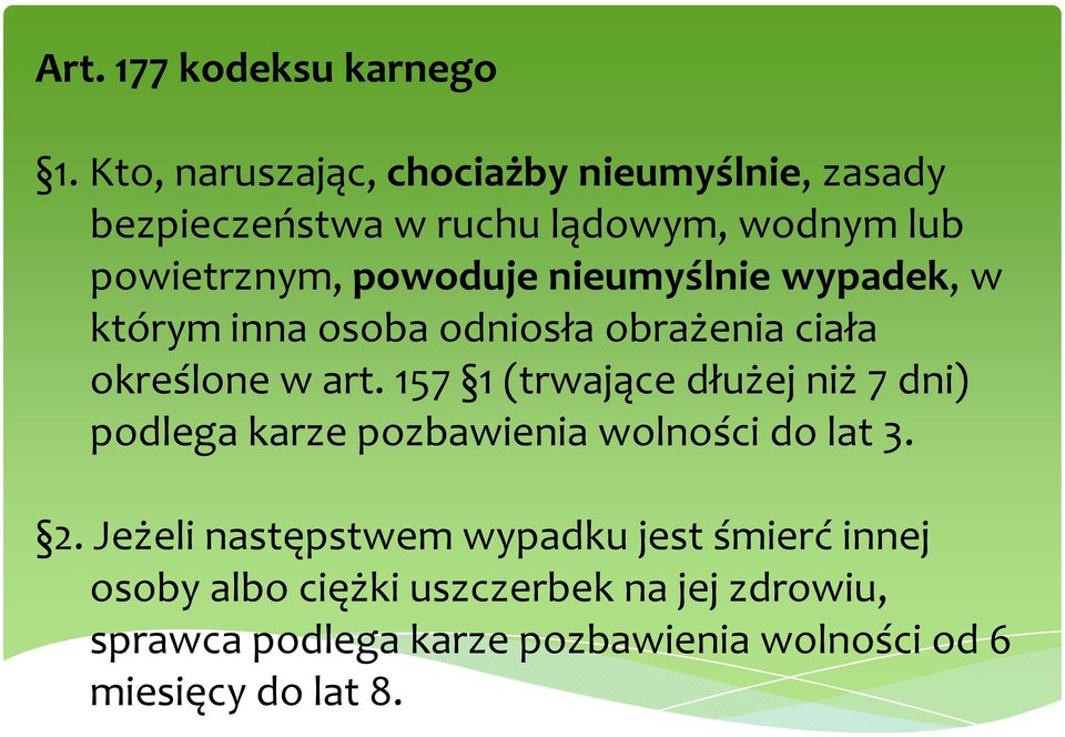 nieumyślnie wypadek, w którym inna osoba odniosła obrażenia ciała określone w art.