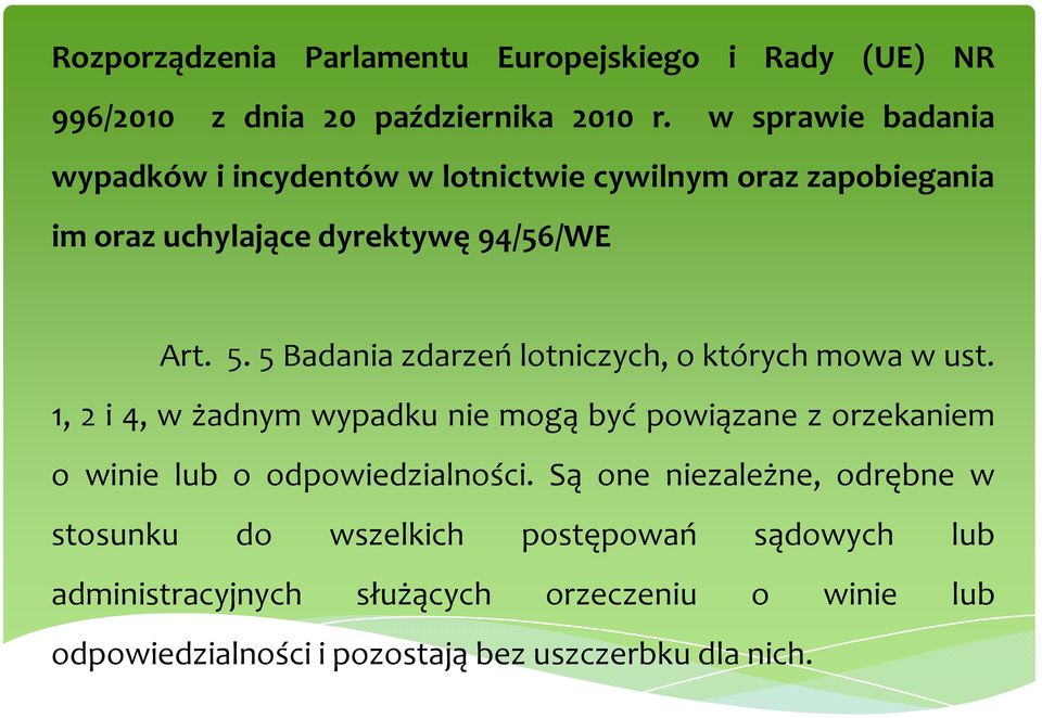 5 Badania zdarzeń lotniczych, o których mowa w ust.