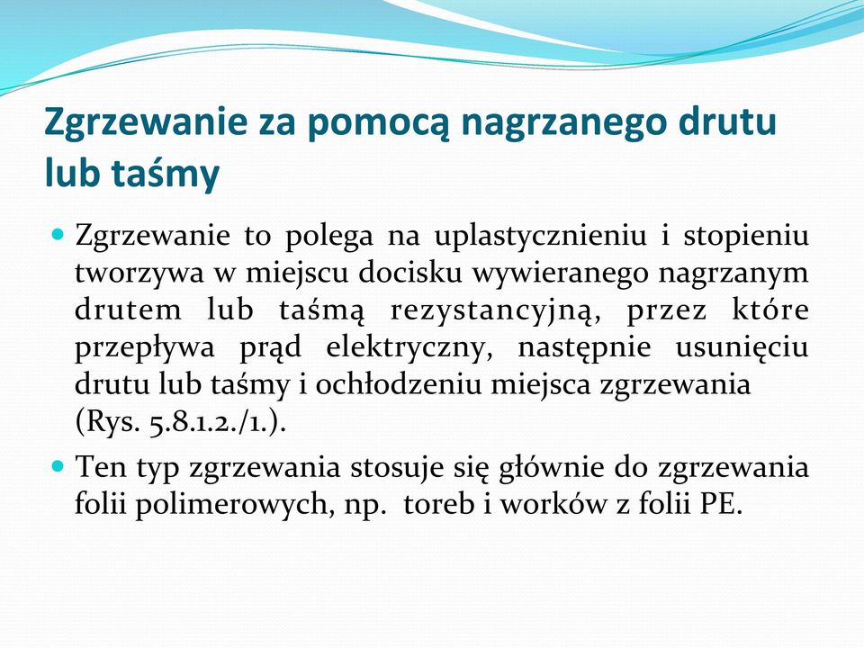 prąd elektryczny, następnie usunięciu drutu lub taśmy i ochłodzeniu miejsca zgrzewania (Rys. 5.8.1.2./1.