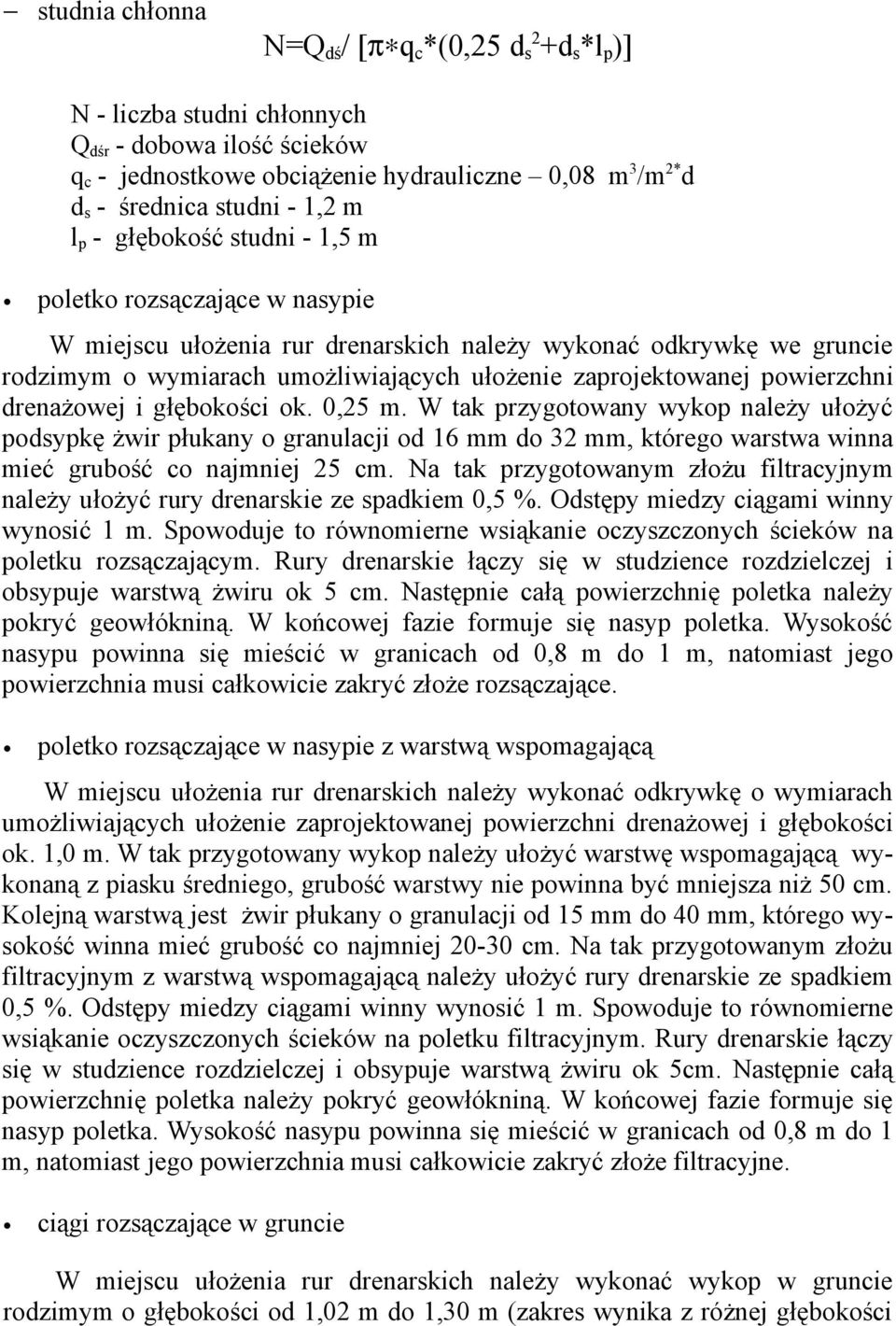powierzchni drenażowej i głębokości ok. 0,25 m. W tak przygotowany wykop należy ułożyć podsypkę żwir płukany o granulacji od 16 mm do 32 mm, którego warstwa winna mieć grubość co najmniej 25 cm.