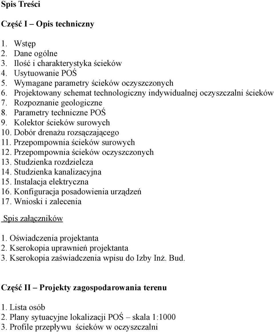 Przepompownia ścieków surowych 12. Przepompownia ścieków oczyszczonych 13. Studzienka rozdzielcza 14. Studzienka kanalizacyjna 15. Instalacja elektryczna 16. Konfiguracja posadowienia urządzeń 17.