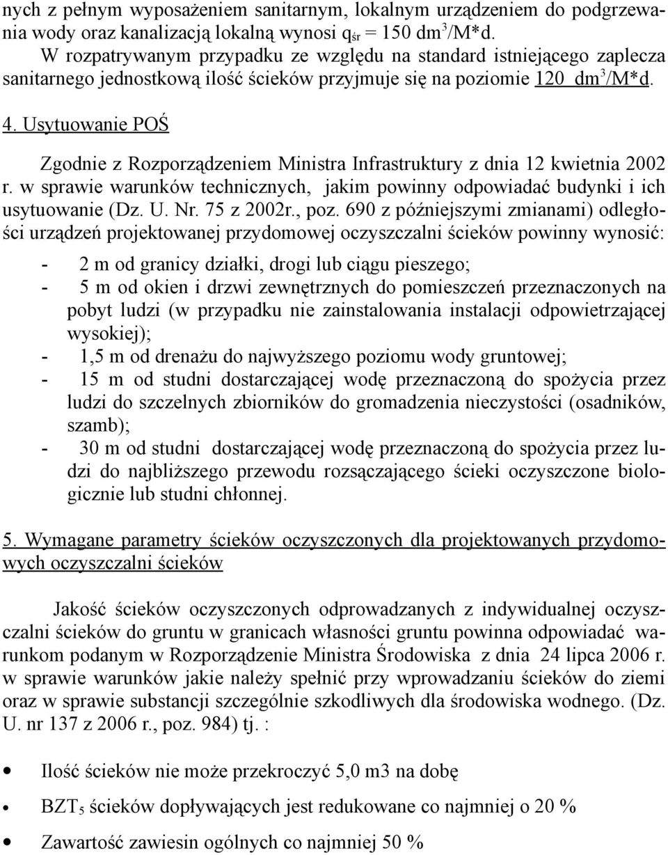 Usytuowanie POŚ Zgodnie z Rozporządzeniem Ministra Infrastruktury z dnia 12 kwietnia 2002 r. w sprawie warunków technicznych, jakim powinny odpowiadać budynki i ich usytuowanie (Dz. U. Nr. 75 z 2002r.