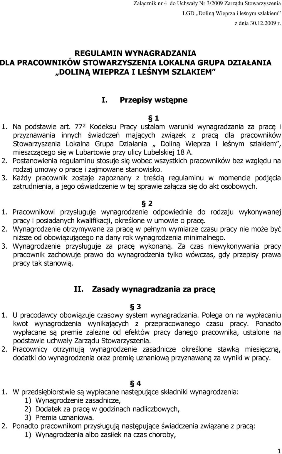 77² Kodeksu Pracy ustalam warunki wynagradzania za pracę i przyznawania innych świadczeń mających związek z pracą dla pracowników Stowarzyszenia Lokalna Grupa Działania Doliną Wieprza i leśnym