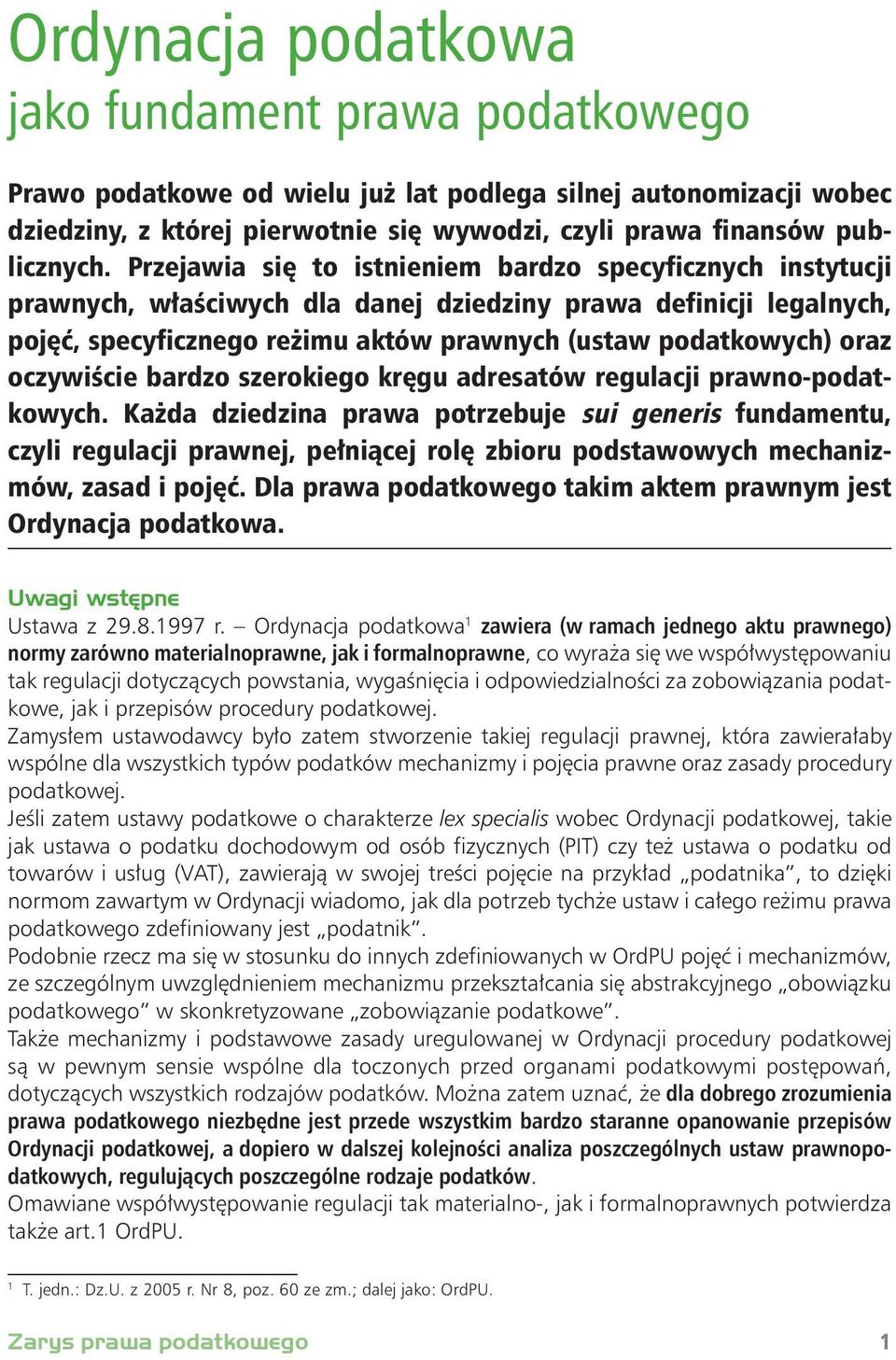 oczywiś cie bardzo szerokiego kręgu adresatów regulacji prawno-podatkowych.