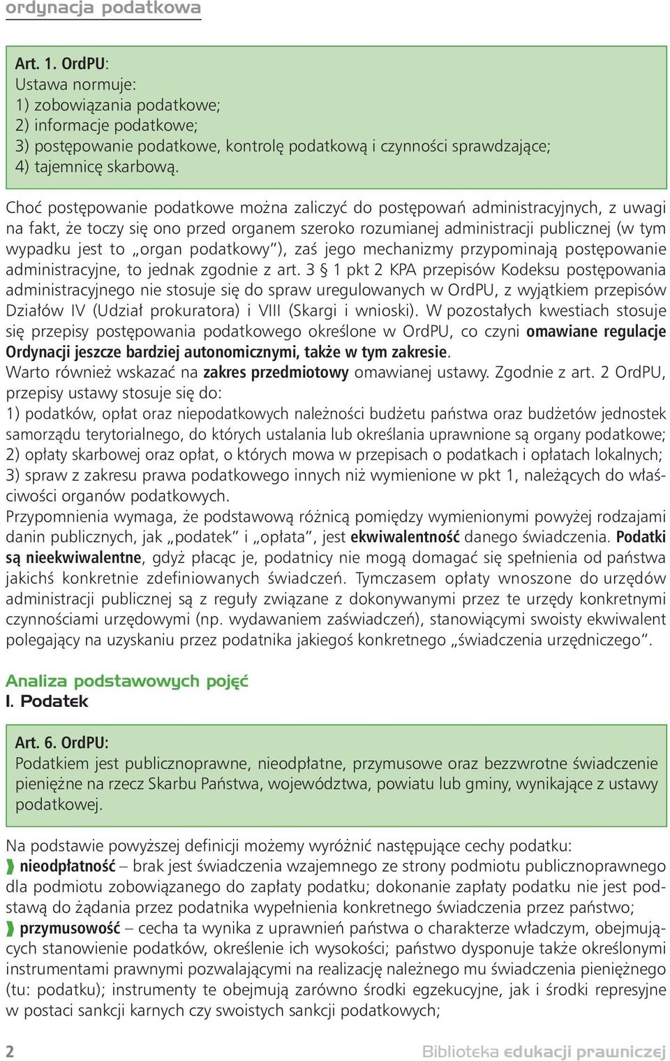 podatkowy ), zaś jego mechanizmy przypominają postępowanie administracyjne, to jednak zgodnie z art.