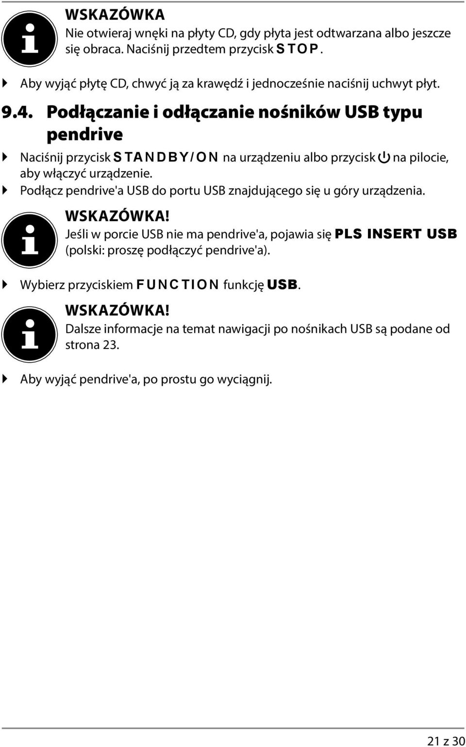 Podłączanie i odłączanie nośników USB typu pendrive Naciśnij przycisk UVCPFD[1QP na urządzeniu albo przycisk na pilocie, aby włączyć urządzenie.