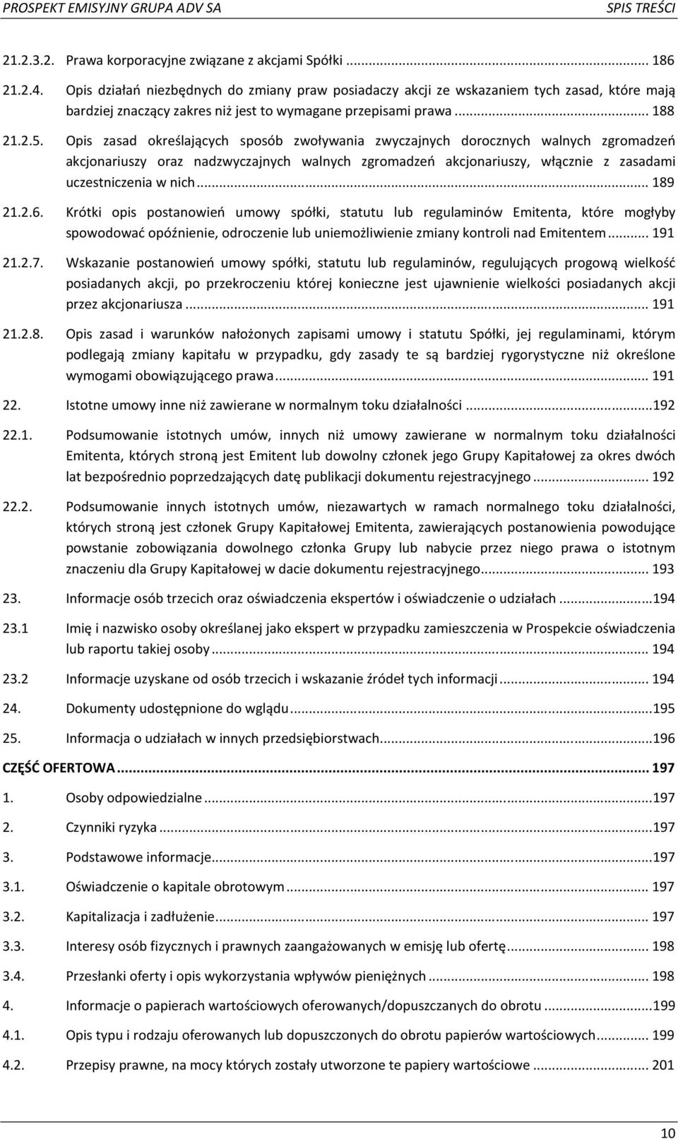 Opis zasad określających sposób zwoływania zwyczajnych dorocznych walnych zgromadzeń akcjonariuszy oraz nadzwyczajnych walnych zgromadzeń akcjonariuszy, włącznie z zasadami uczestniczenia w nich.