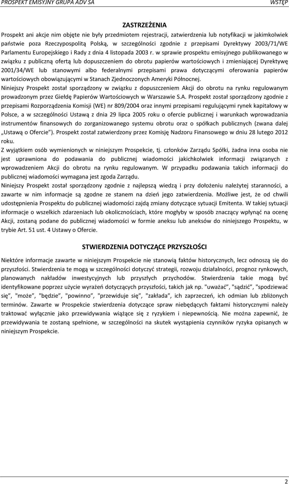 w sprawie prospektu emisyjnego publikowanego w związku z publiczną ofertą lub dopuszczeniem do obrotu papierów wartościowych i zmieniającej Dyrektywę 2001/34/WE lub stanowymi albo federalnymi