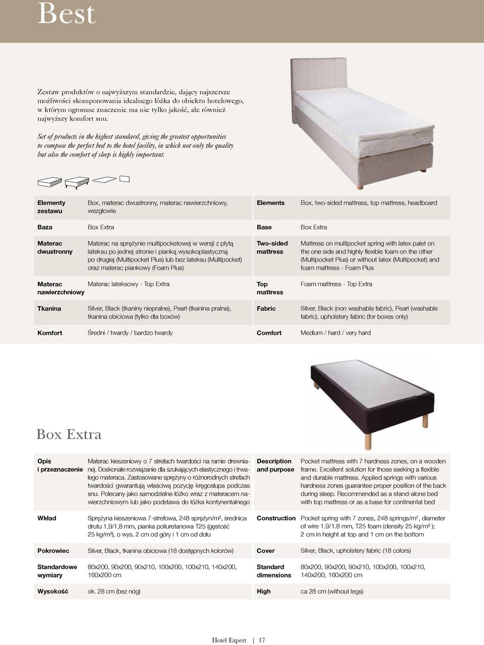 Set of products in the highest standard, giving the greatest opportunities to compose the perfect bed to the hotel facility, in which not only the quality but also the comfort of sleep is highly