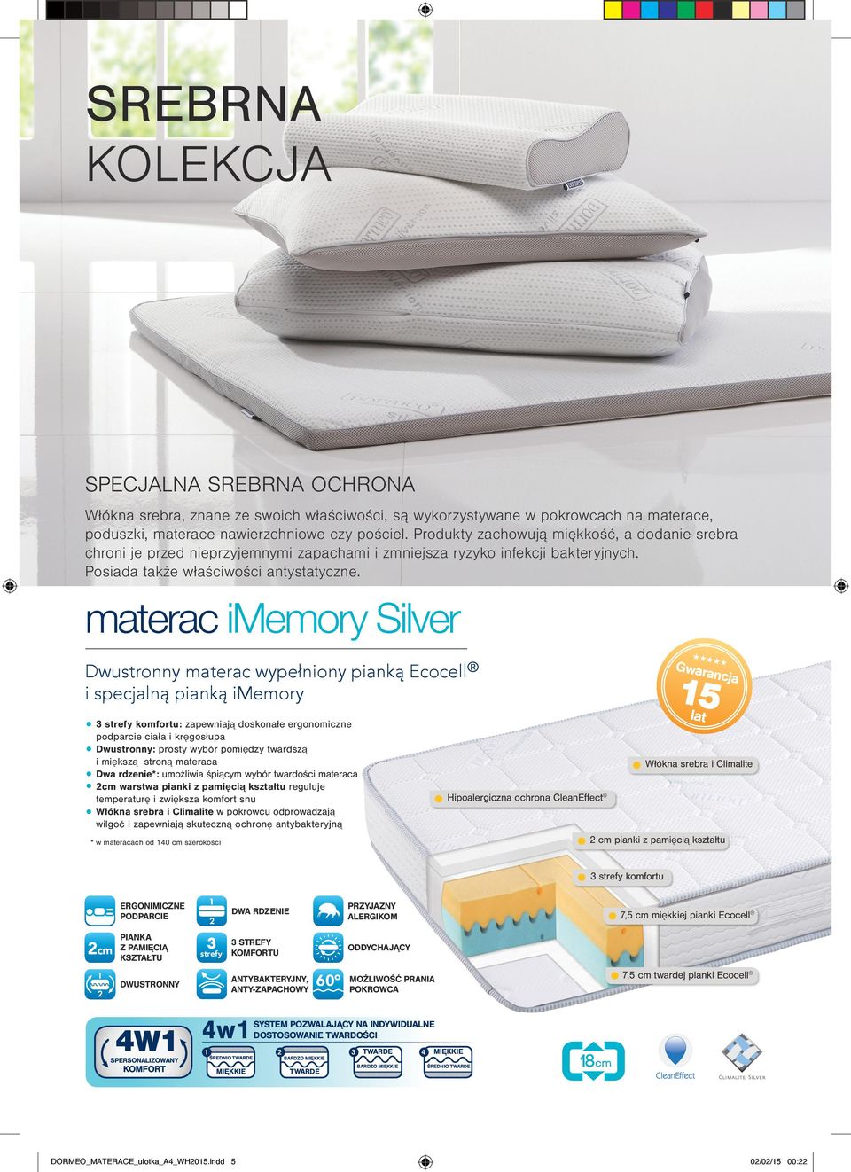 materac imemory Silver Extend Extend ed Gwamaterac warran warranetd pianką Ecocell rancja Dwustronny wypełniony ty y i specjalną pianką imemory 2 10 6 years years 3 komfortu: zapewniają doskonałe