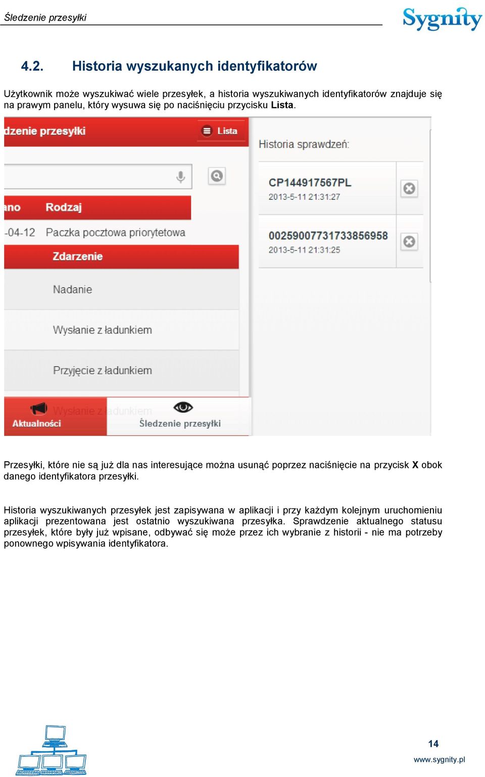 po naciśnięciu przycisku Lista. Przesyłki, które nie są już dla nas interesujące można usunąć poprzez naciśnięcie na przycisk X obok danego identyfikatora przesyłki.