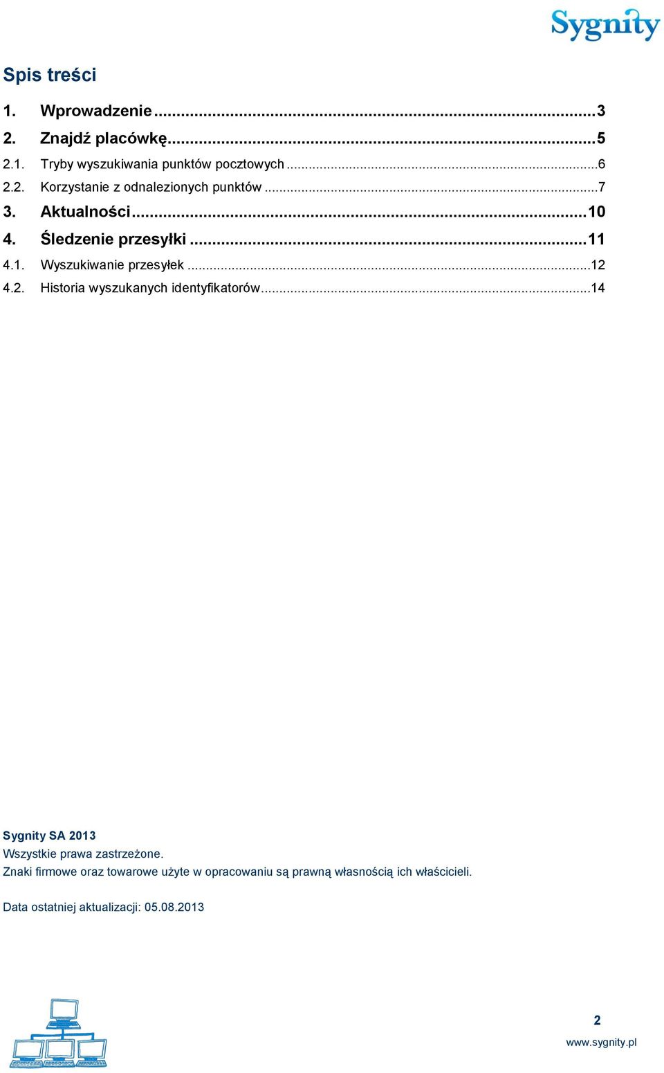 4.2. Historia wyszukanych identyfikatorów...14 Sygnity SA 2013 Wszystkie prawa zastrzeżone.