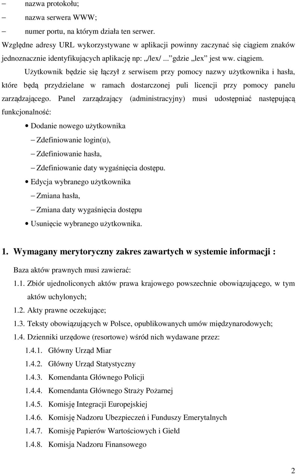 znaków jednoznacznie identyfikujących aplikację np: /lex/... gdzie lex jest ww. ciągiem.