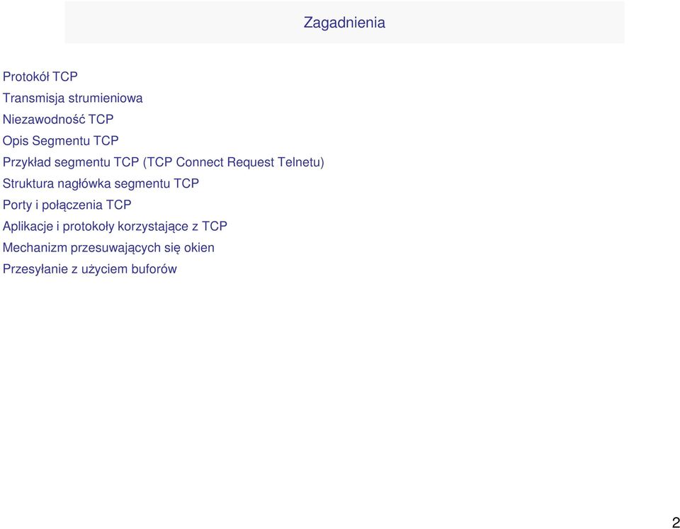 nagłówka segmentu TCP Porty i połączenia TCP Aplikacje i protokoły