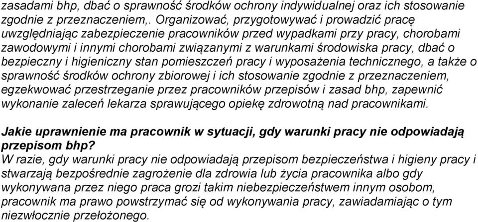 o bezpieczny i higieniczny stan pomieszczeń pracy i wyposażenia technicznego, a także o sprawność środków ochrony zbiorowej i ich stosowanie zgodnie z przeznaczeniem, egzekwować przestrzeganie przez