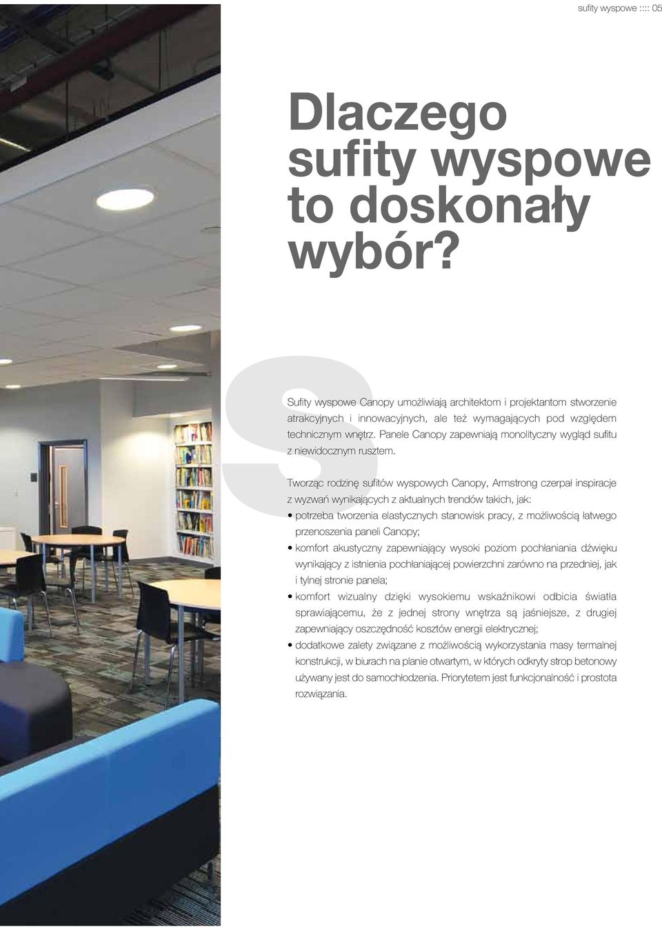 Panele Canopy zapewniają monolityczny wygląd sufitu z niewidocznym rusztem.