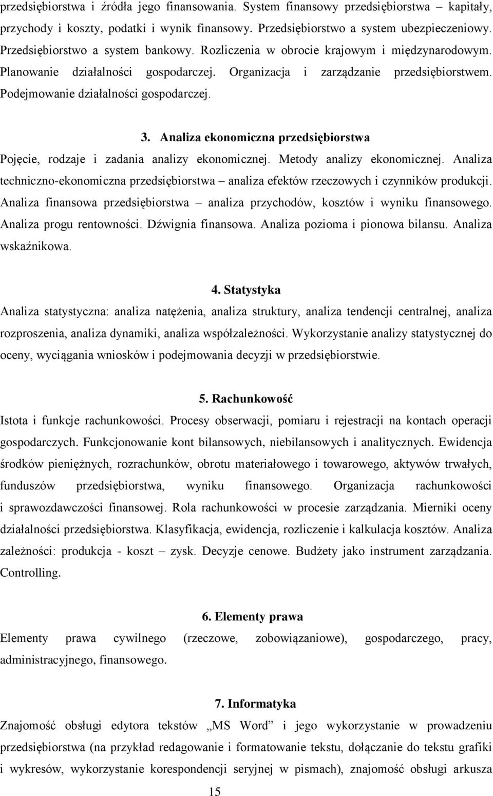 Podejmowanie działalności gospodarczej. 3. Analiza ekonomiczna przedsiębiorstwa Pojęcie, rodzaje i zadania analizy ekonomicznej. Metody analizy ekonomicznej.