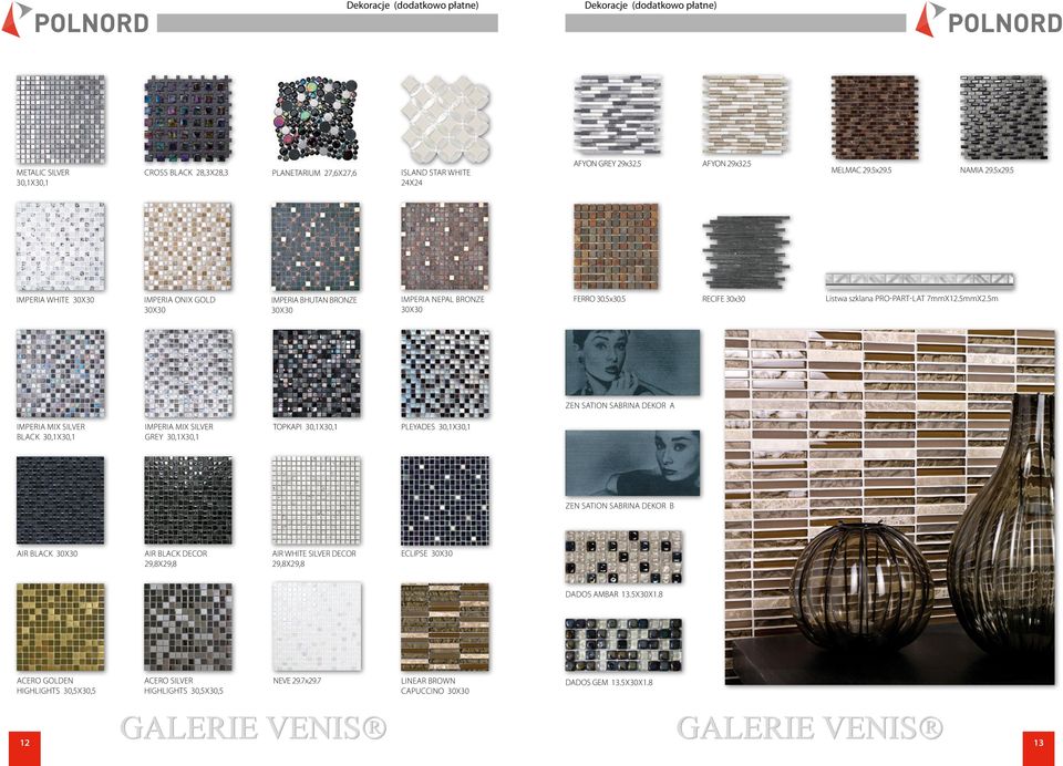 5m zen sation sabrina dekor A Imperia Mix Silver BLACK 30,1X30,1 Imperia Mix Silver Grey 30,1X30,1 TOPKAPI 30,1x30,1 PLEYADES 30,1x30,1 zen sation sabrina dekor B AIR BLACK AIR BLACK DECOR