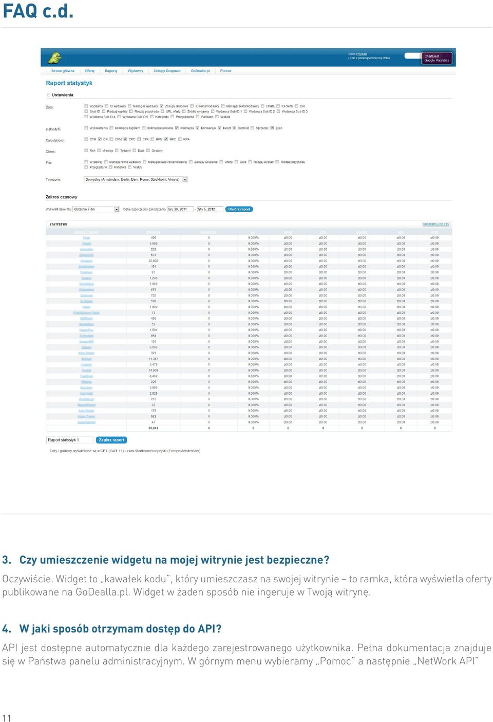 Widget w żaden sposób nie ingeruje w Twoją witrynę. 4. W jaki sposób otrzymam dostęp do API?