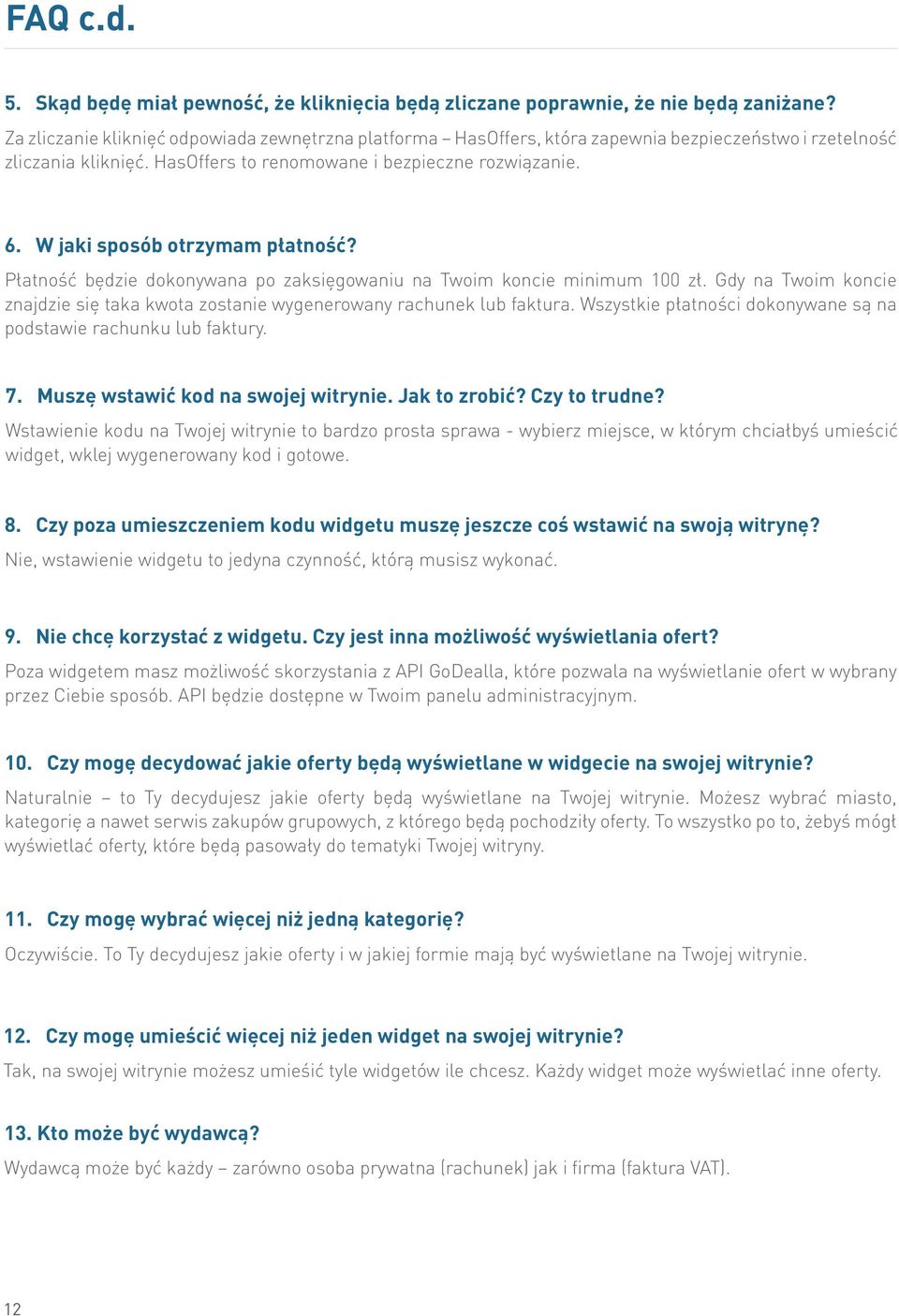 W jaki sposób otrzymam płatność? Płatność będzie dokonywana po zaksięgowaniu na Twoim koncie minimum 100 zł. Gdy na Twoim koncie znajdzie się taka kwota zostanie wygenerowany rachunek lub faktura.
