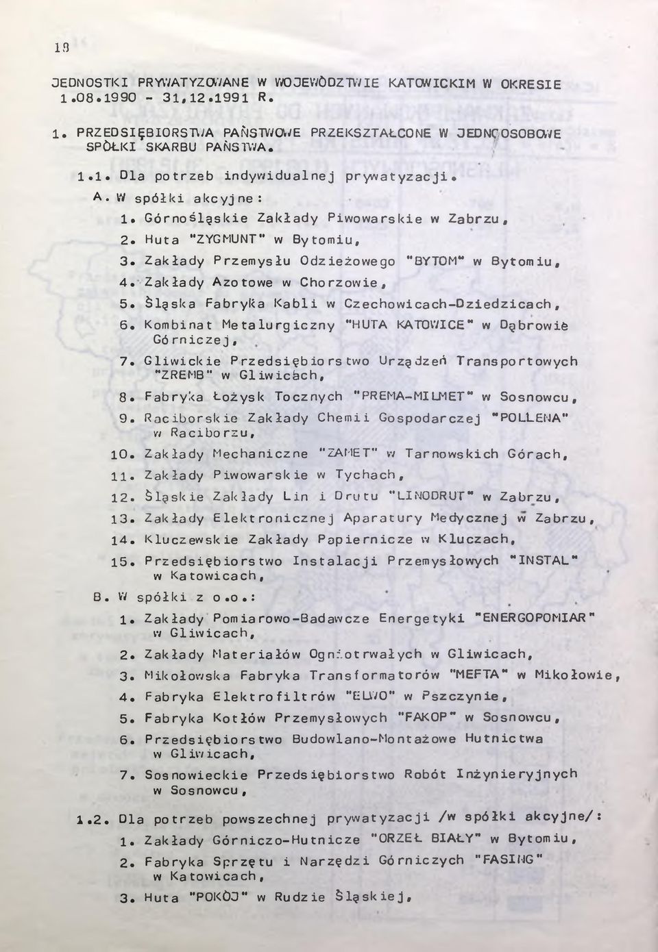 ślęska Fabryka Kabli w Czechowi ca ch -Dz ie dz ic ac h, 6. Kombinat Metalurgiczny "HUTA KATOWICE" w Dgbrowife Górniczej, 7. Gliwickie Przedsiębiorstwo Urzędzeń Transportowych "ZREMB" w Gliwicbch, 8.