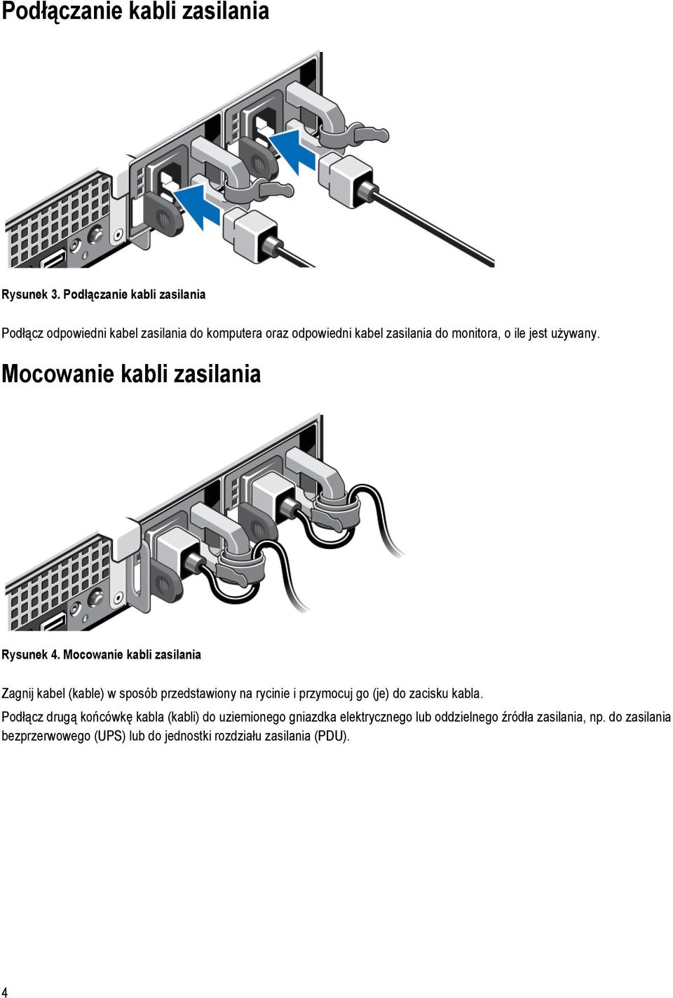 używany. Mocowanie kabli zasilania Rysunek 4.