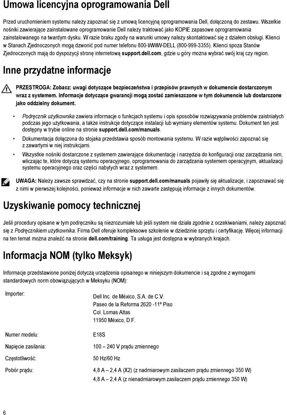 W razie braku zgody na warunki umowy należy skontaktować się z działem obsługi. Klienci w Stanach Zjednoczonych mogą dzwonić pod numer telefonu 800-WWW-DELL (800-999-3355).