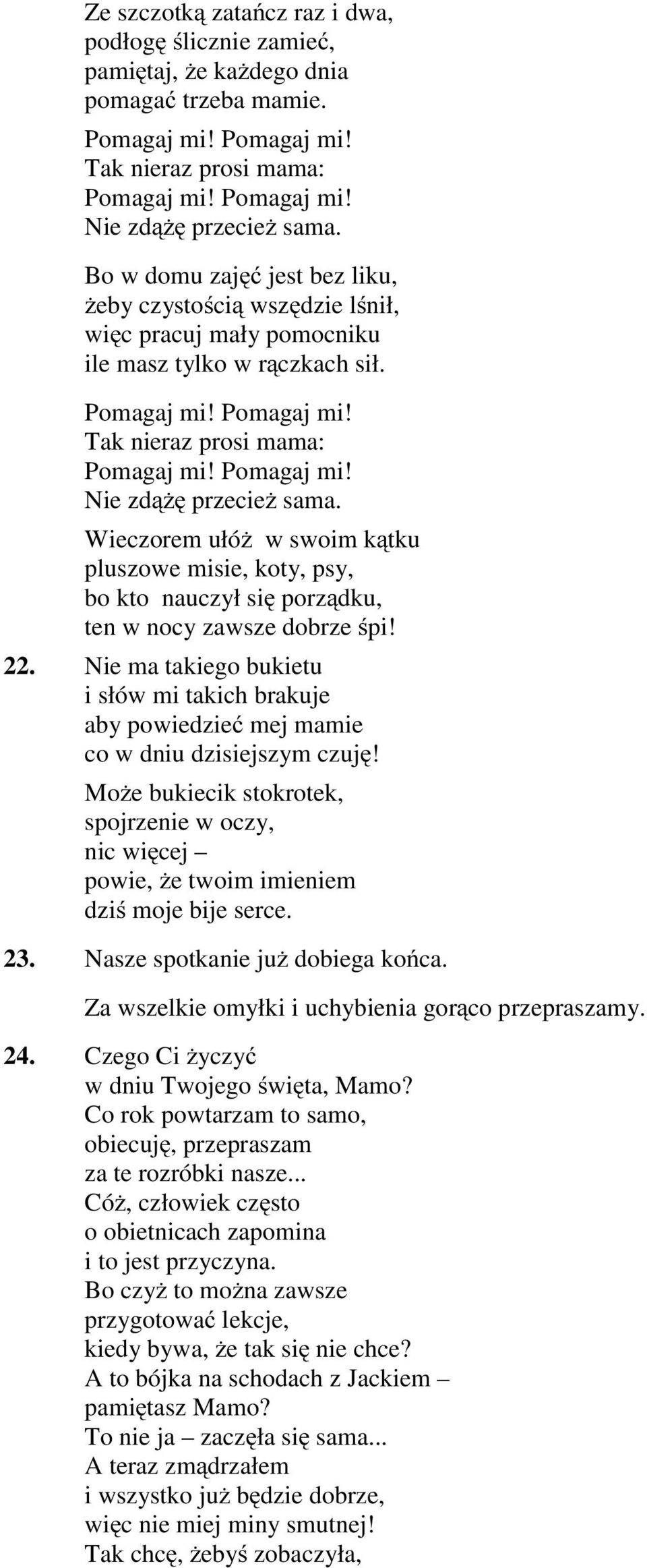 Wieczorem ułóż wswoimkątku pluszowe misie, koty, psy, bo kto nauczył się porządku, ten w nocy zawsze dobrze śpi! 22.