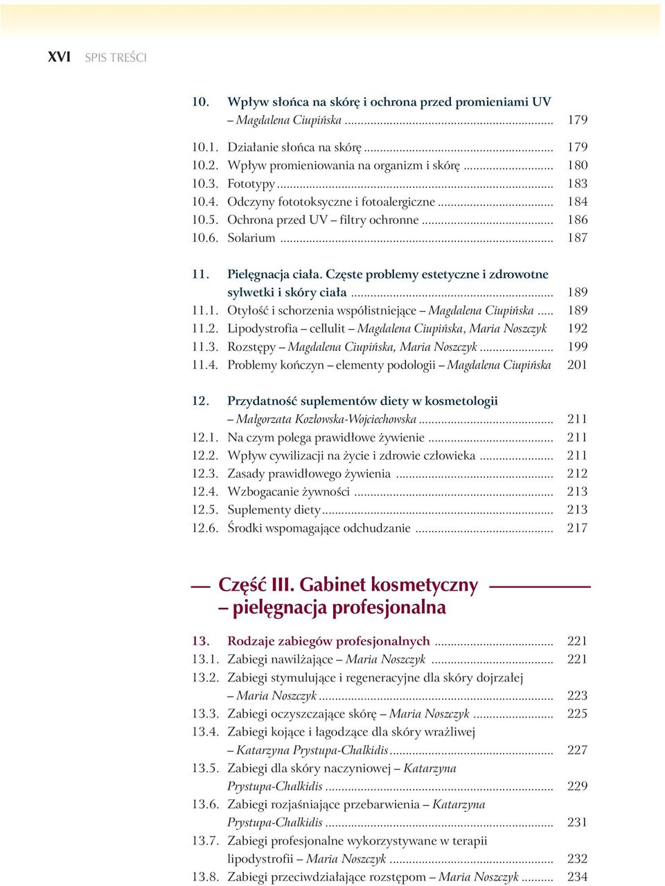 Cz ste problemy estetyczne i zdrowotne sylwetki i skóry cia a... 189 11.1. Oty oêç i schorzenia wspó istniejàce Magdalena Ciupiƒska... 189 11.2.