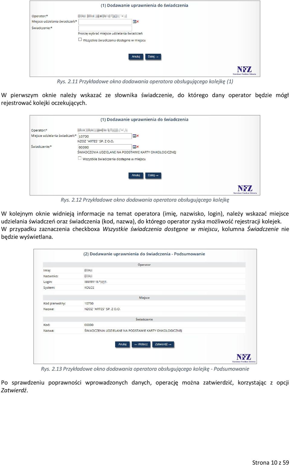 12 Przykładowe okno dodawania operatora obsługującego kolejkę W kolejnym oknie widnieją informacje na temat operatora (imię, nazwisko, login), należy wskazać miejsce udzielania świadczeń oraz